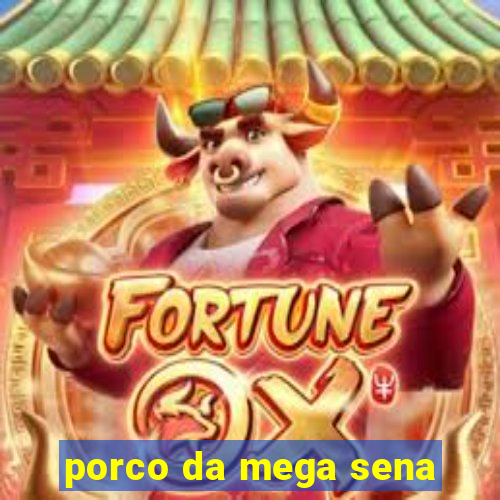 porco da mega sena